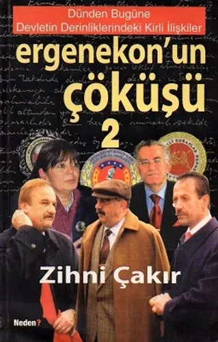 Ergenekon'un Çöküşü 2 Dünden Bugüne Devletin Derinliklerindeki Kirli İlişkiler
