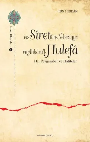 Es-Siretü'n - Nebeviyye ve Ahbaru'l - Hulefa; Hz. Pergamber ve Halifel