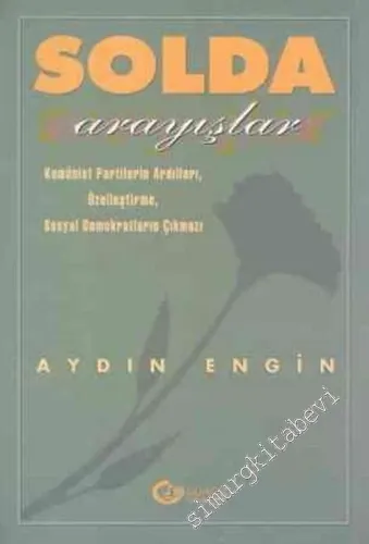 Solda Arayışlar: Komünist Partilerin Ardılları, Özelleştirme, Sosyal Demokratların Çıkmazı -        1996