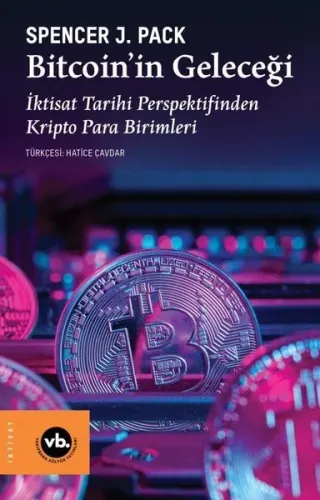 Bitcoin’in Geleceği;İktisat Tarihi Perspektifinden Kripto Para Birimleri