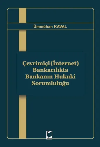Çevrimiçi (İnternet) Bankacılıkta Bankanın Hukuki Sorumluluğu