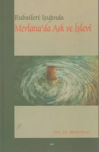 Rubaileri Işığında Mevlana'da Aşk ve İşlevi