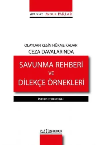 Olaydan Kesin Hükme Kadar Ceza Davalarında Savunma Rehberi ve Dilekçe Örnekleri