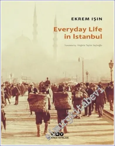 Everyday Life in Istanbul: Social Historical Essays on People Culture and Spatial Relations -         2023