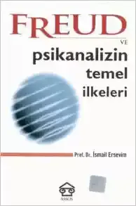 Freud ve Psikanalizin Temel İlkeleri