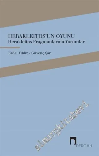 Herakleitos'un Oyunu - Herakleitos Fragmanlarına Yorumlar -