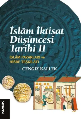 İslâm İktisat Düşüncesi Tarihi 2;İslâm Pazarları ve Hisbe Teşkilatı