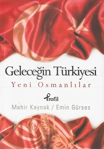 Geleceğin Türkiyesi - Yeni Osmanlılar (Yeni Osmanlılar)