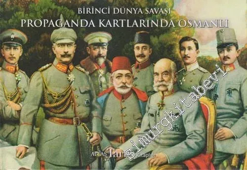Birinci Dünya Savaşı Propaganda Kartlarında Osmanlı CİLTLİ -        2014