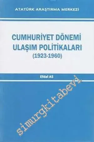 Cumhuriyet Dönemi Ulaşım Politikaları (1923-1960)  CİLTLİ -        2013