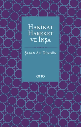 Hakikat, Hareket ve İnşa