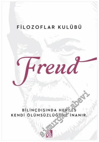 Freud : Bilinçdışında Herkes Kendi Ölümsüzlüğüne İnanır -