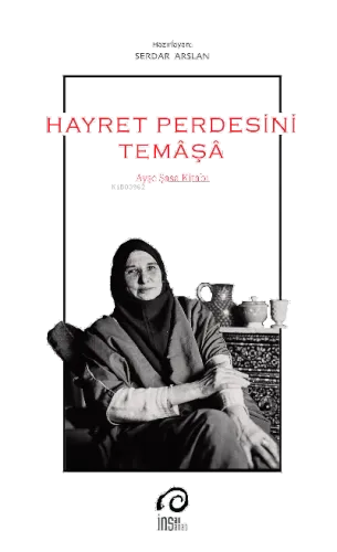 Hayret Perdesini Temâşâ; Ayşe Şasa Kitabı