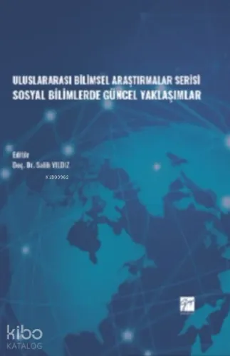 Uluslararası Bilimsel Araştırmalar Serisi Sosyal Bilimlerde Güncel Yaklaşımlar