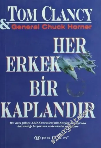 Her Erkek Bir Kaplandır: Bir Avcı Pilotu ABD Kuvvetleri'nin Körfez Savaşı'nda Kazandığı Başarının Nedenlerini Anlatıyor     -        2002