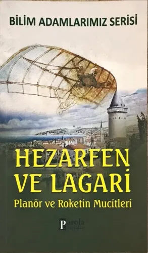Hazerfen Ve Lagari / Planör ve Roketin Mucitleri