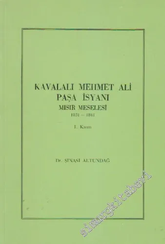 Kavalalı Mehmet Ali Paşa İsyanı: Mısır Meselesi 1831 - 1841 I. Kısım -        1988