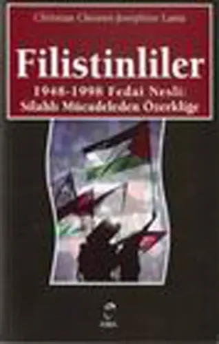 Filistinliler 1948-1998 Fedai Nesli: Silahlı Mücadeleden Özerkliğe