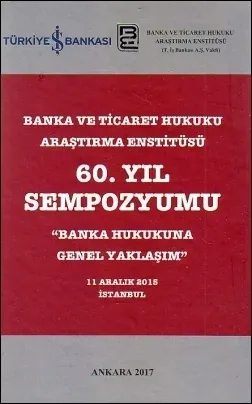 Banka ve Ticaret Hukuku Araştırma Enstitüsü 60. Yıl Sempozyumu