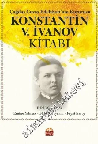Çağdaş Çuvaş Edebiyatı'nın Kurucusu Konstantin V. İvanov Kitabı -         2020