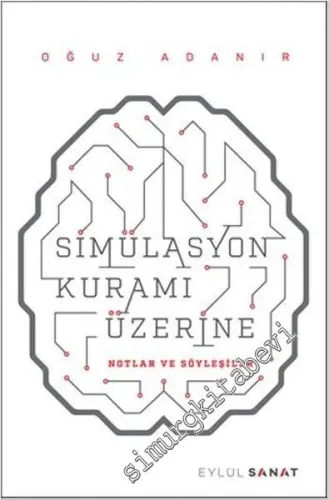 Simülasyon Kuramı Üzerine Notlar ve Söyleyişiler -         2017