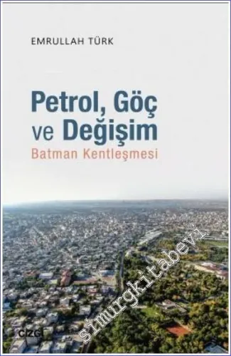Petrol Göç ve Değişim | Batman Kentleşmesi -         2020