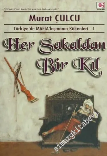 Her Sakaldan Bir Kıl: Türkiye'de Mafia'laşmanın Kökenleri 1 -        2001