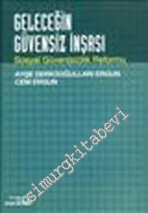 Geleceğin Güvensiz İnşası : Sosyal Güven(siz)lik Reformu -         2009