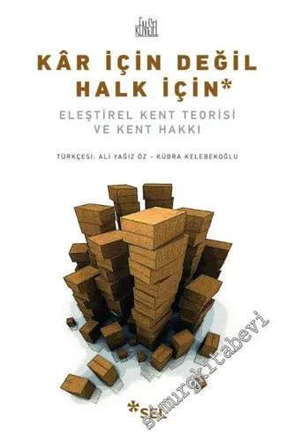 Kâr İçin Değil Halk İçin: Eleştirel Kent Teorisi Ve Kent Hakkı -