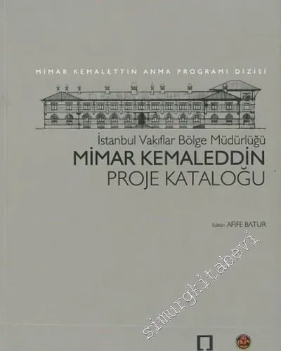 Mimar Kemaleddin Proje Kataloğu : İstanbul Vakıflar Bölge Müdürlüğü -        2009