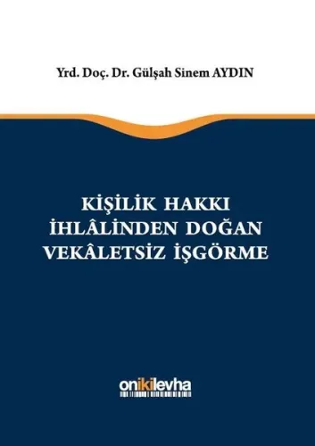 Kişilik Hakkı İhlalilinden Doğan Vekaletsiz İş Görme (Ciltli)