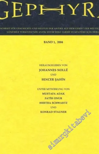 Gephyra - Band 1, 2004 (Zeitschrift für Geschichte und Kultur der Antike auf dem Gebiet der heutigen Türkei = Günümüz Türkiyesi'nin Antik Devir'deki Tarihi ve Kültürü için Dergi) - Sayı: 1