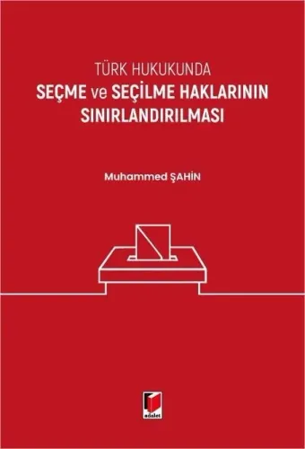Türk Hukukunda Seçme ve Seçilme Haklarının Sınırlandırılması