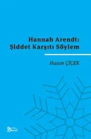 HANNAH ARENDT: ŞİDDET KARŞITI SÖYLEM