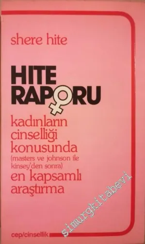 Hite Raporu: Kadınların Cinselliği Konusunda ( masters ve johnson ile Kinsey'den sonra ) En Kapsamlı Araştırma -        1984
