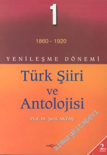 Yenileşme Dönemi Türk Şiiri ve Antolojisi 1 ( 1860 - 1920 ) -