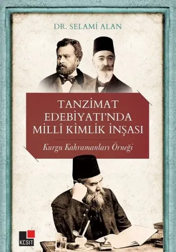 Tanzimat Edebiyatı'nda Milli Kimlik İnşası; Kurgu Kahramanları Örneği