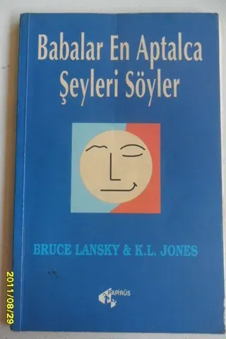 Babalar En Aptalca Şeyleri Söyler