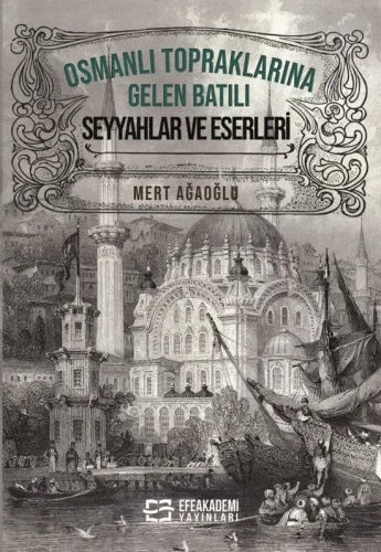 Osmanlı Topraklarına Gelen Batılı Seyyahlar ve Eserleri