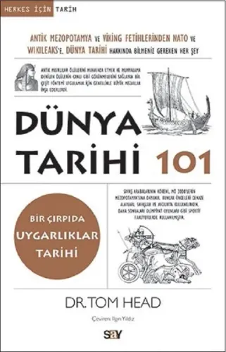 Dünya Tarihi 101; Antik Mezopotamya ve Viking Fetihlerinden Nato ve Wıkıleaks'e Dünya Tarihi Hakkında Bilmeniz Gereken