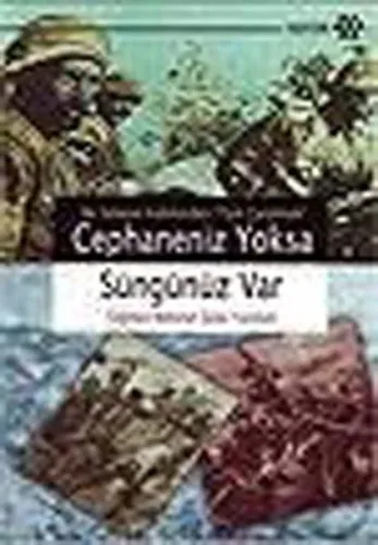 Cephaneniz Yoksa Süngünüz Var; Bir Subayın Kaleminden