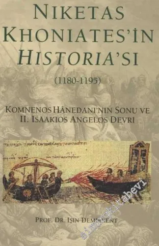 Niketas Khoniates'in Historia'sı (1180 - 1195) Komnenos Hanedanı'nın Sonu ve II. Isaakios Angelos Devri -        2006
