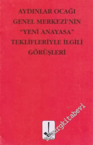 Aydınlar Ocağı Genel Merkezi'nin "Yeni Anayasa" Teklifleriyle İlgili Görüşleri -        2016