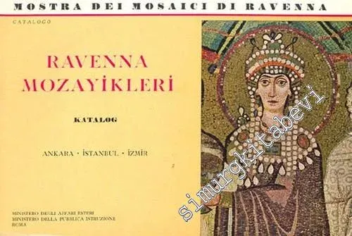 Mostra Dei Mosaici Di Ravenna, Catalogo, Ankara, İstanbul, İzmir = Ravenna Mozayikleri, Katalog, Ankara, İstanbul, İzmir -
