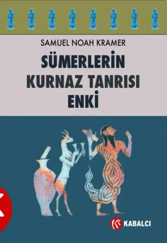 Sümerlerin Kurnaz Tanrısı Enki