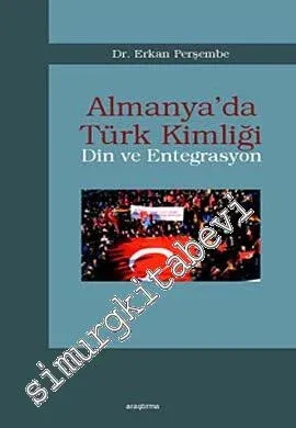 Almanya'da Türk Kimliği - Din ve Entegrasyon -