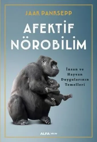 Afektif Nörobilim;İnsan Ve Hayvan Duygularının Temelleri