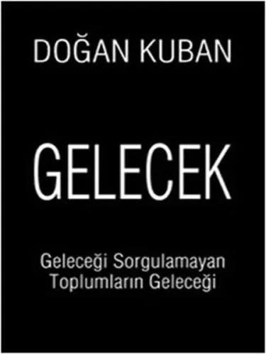 Gelecek; Geleceği Sorgulamayan Toplumların Geleceği