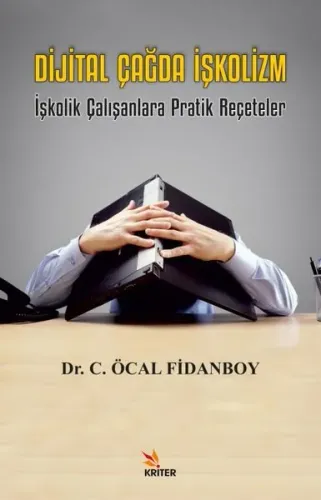 Dijital Çağda İşkolizm;İşkolik Çalışanlara Pratik Reçeteler