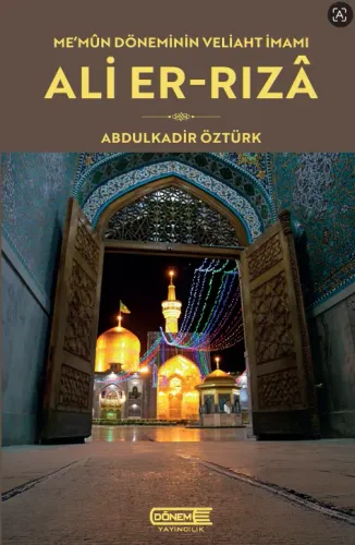 Me'mun Döneminin Veliaht İmamı Ali-er Rıza